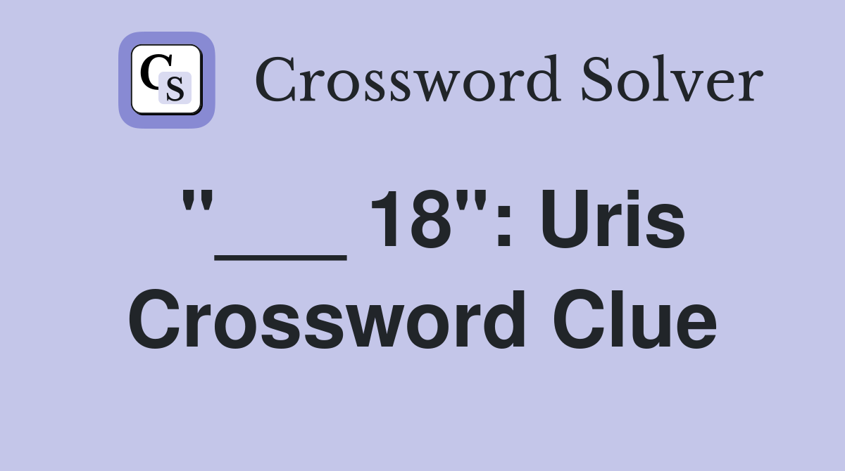 "___ 18": Uris Crossword Clue