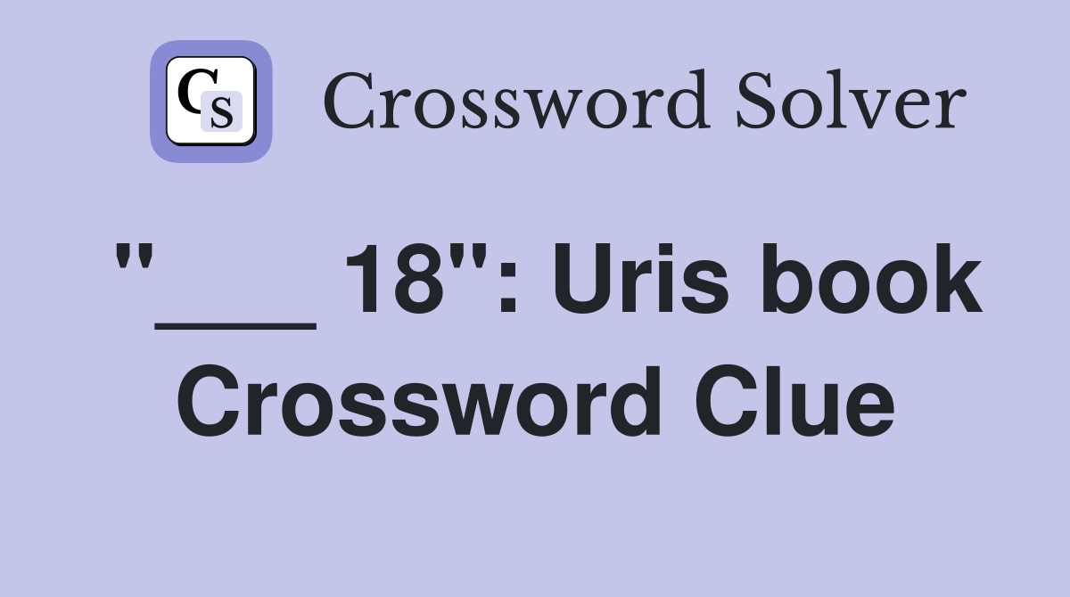 "___ 18": Uris book Crossword Clue