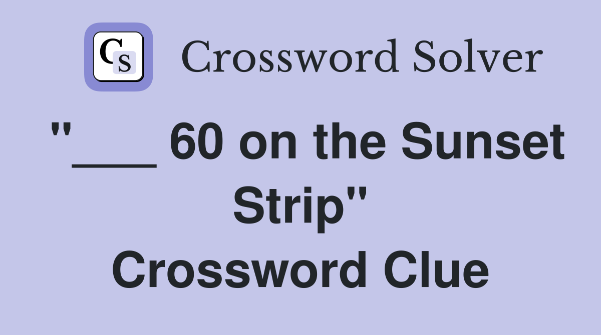 "___ 60 on the Sunset Strip" Crossword Clue