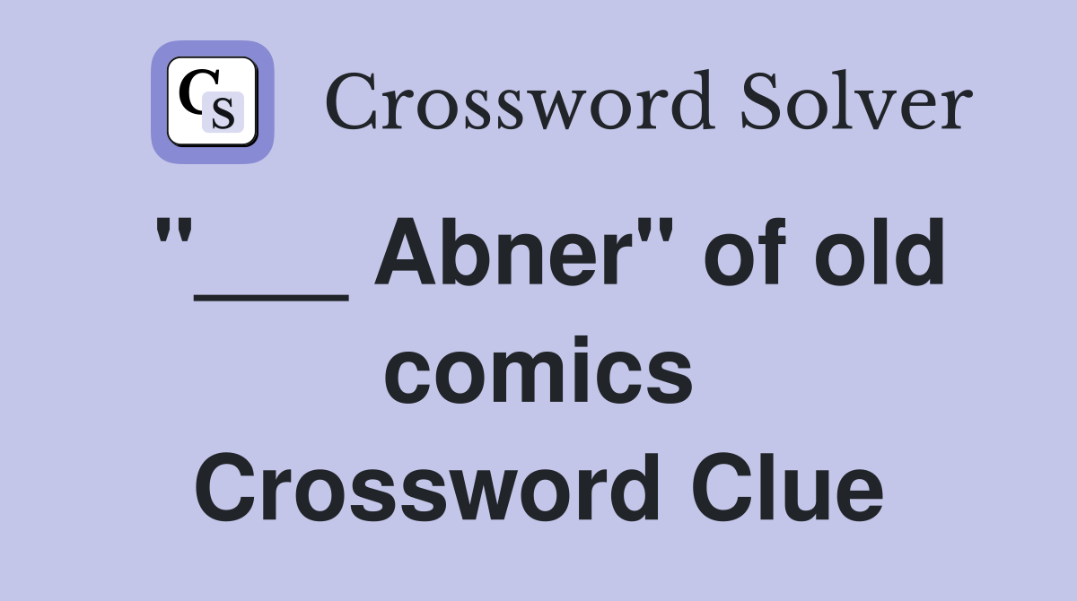 "___ Abner" of old comics Crossword Clue