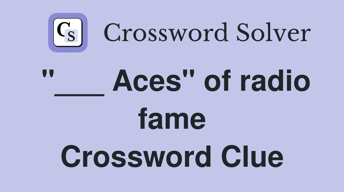 "___ Aces" of radio fame Crossword Clue
