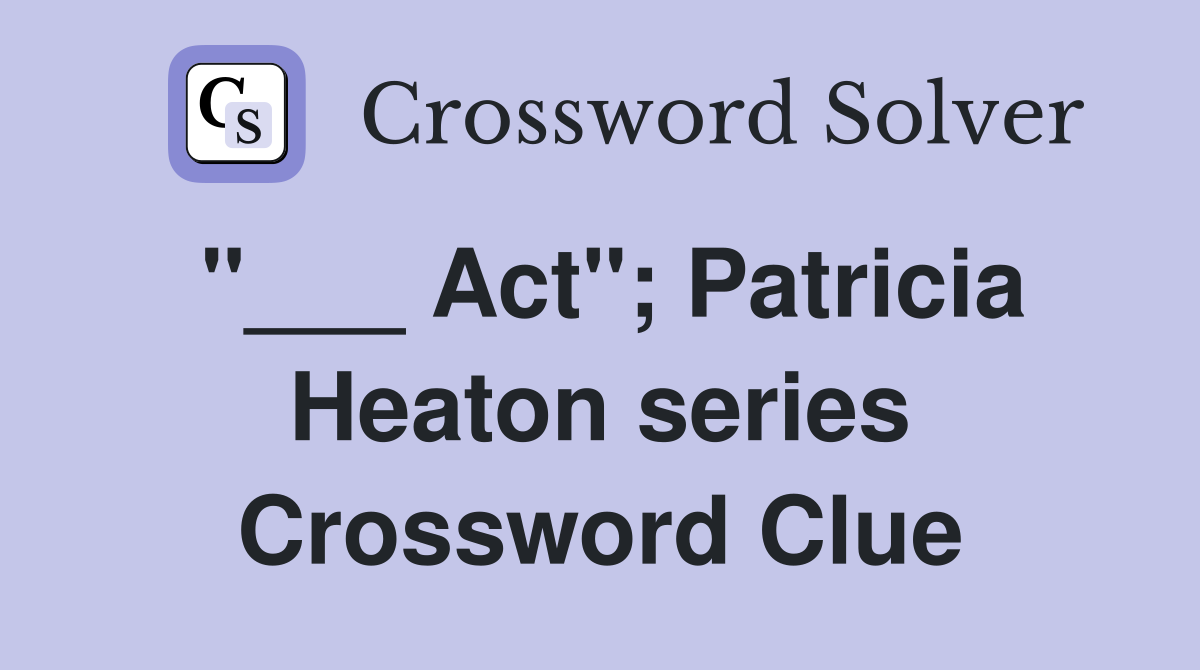 "___ Act"; Patricia Heaton series Crossword Clue