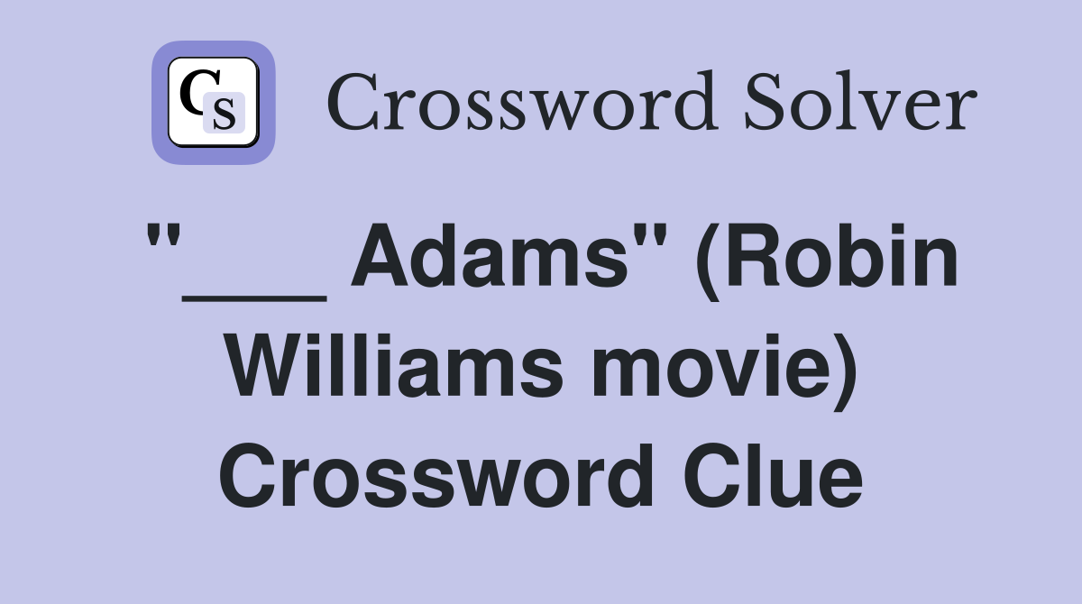 "___ Adams" (Robin Williams movie) Crossword Clue