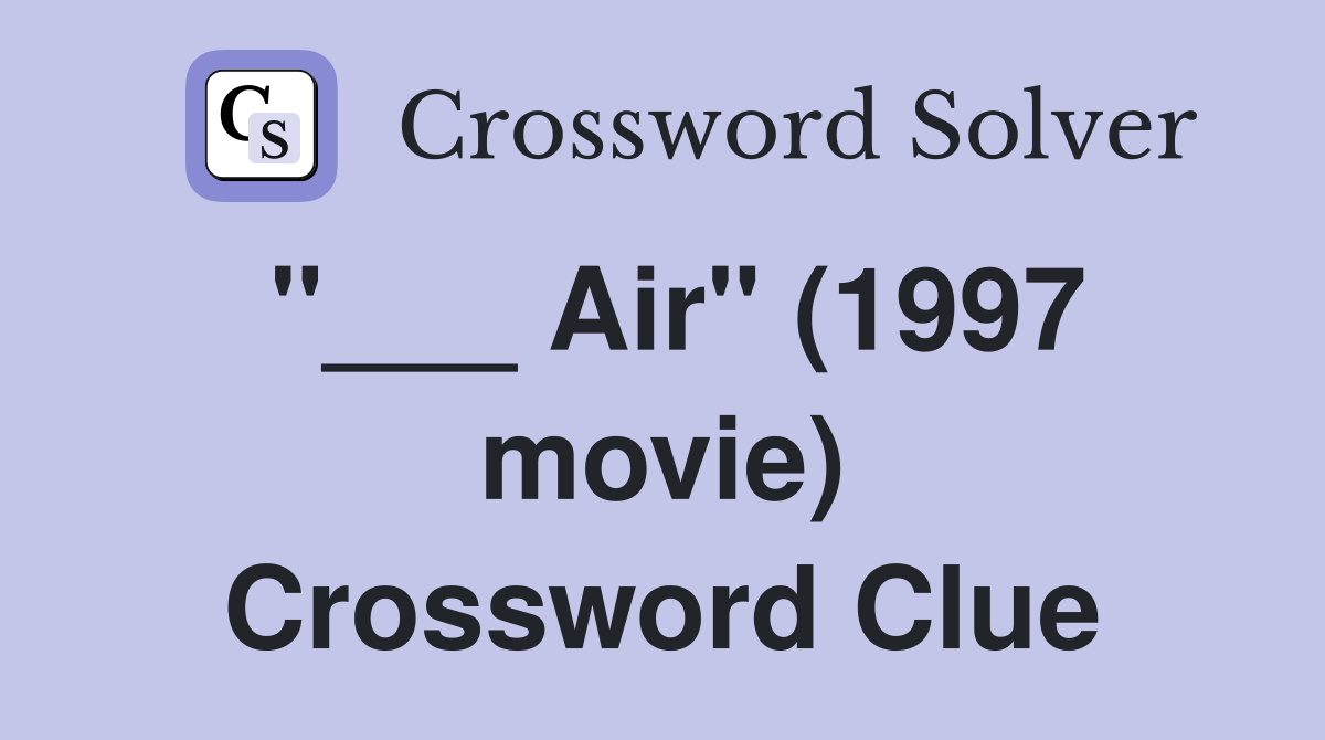 "___ Air" (1997 movie) Crossword Clue