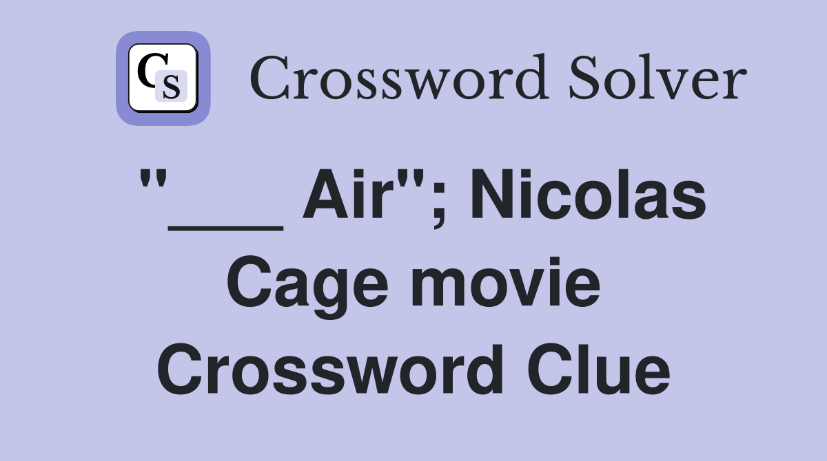 "___ Air"; Nicolas Cage movie Crossword Clue
