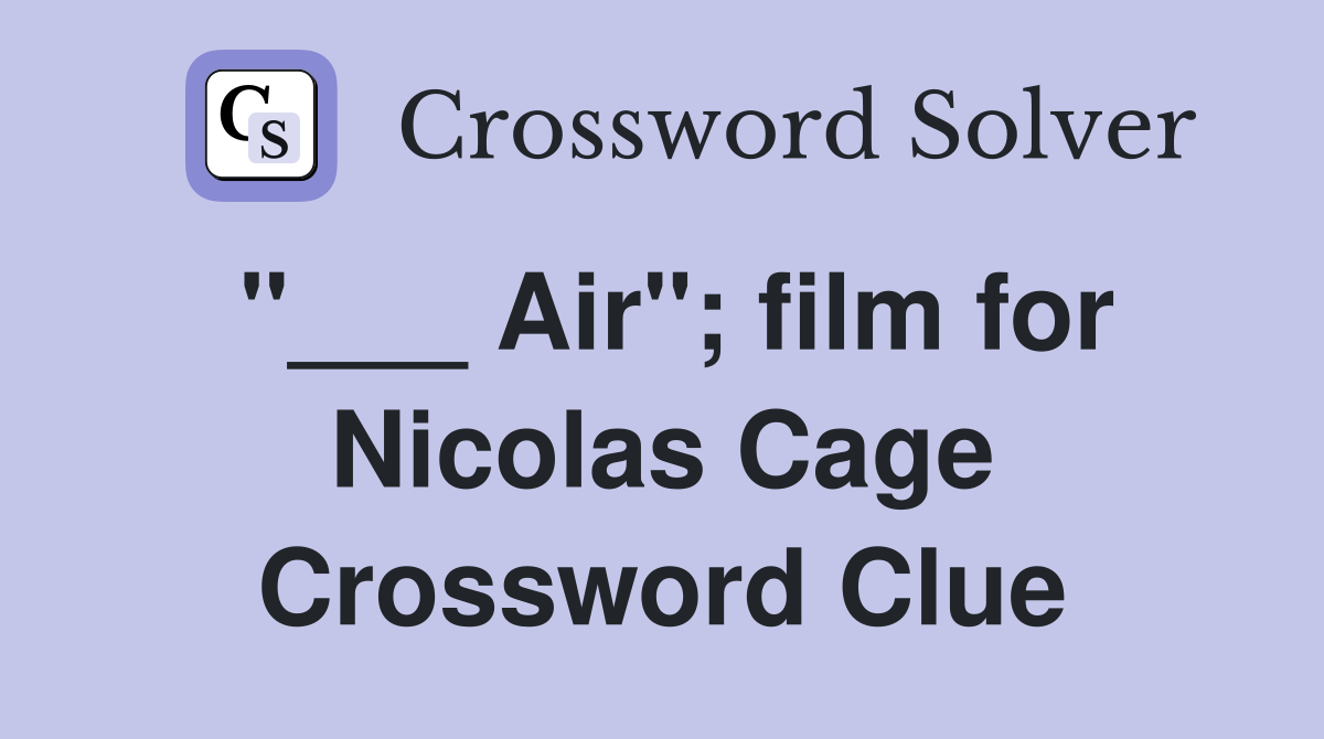 "___ Air"; film for Nicolas Cage Crossword Clue