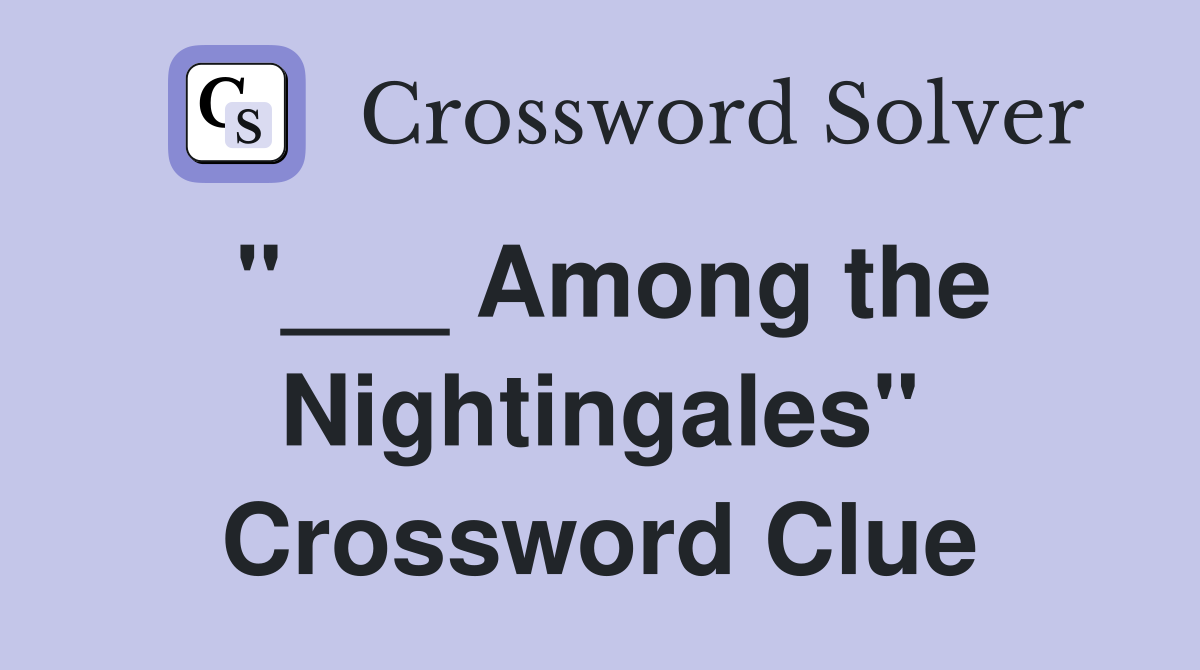 "___ Among the Nightingales" Crossword Clue