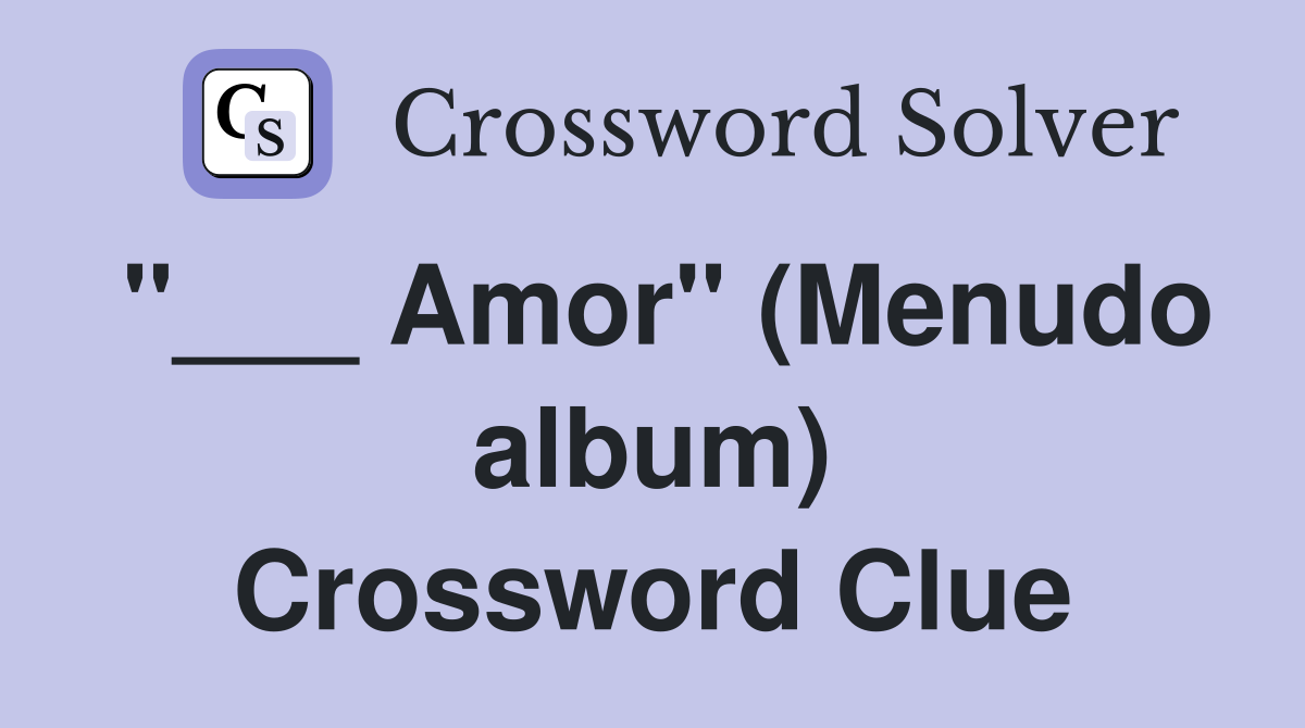 "___ Amor" (Menudo album) Crossword Clue