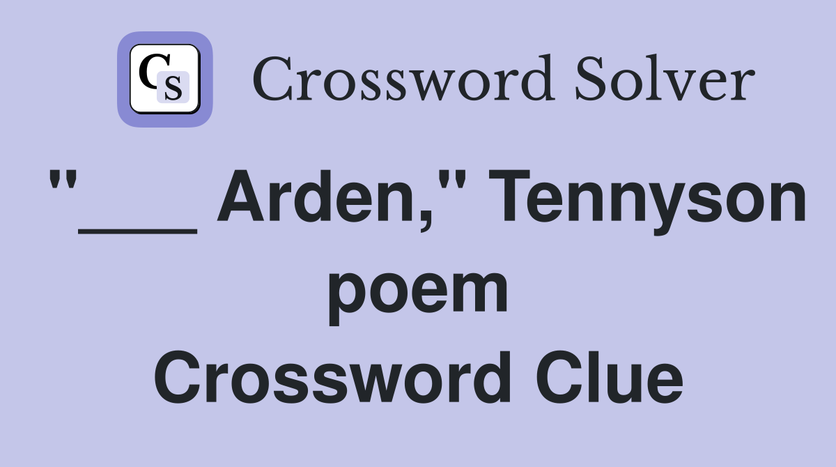 "___ Arden," Tennyson poem Crossword Clue