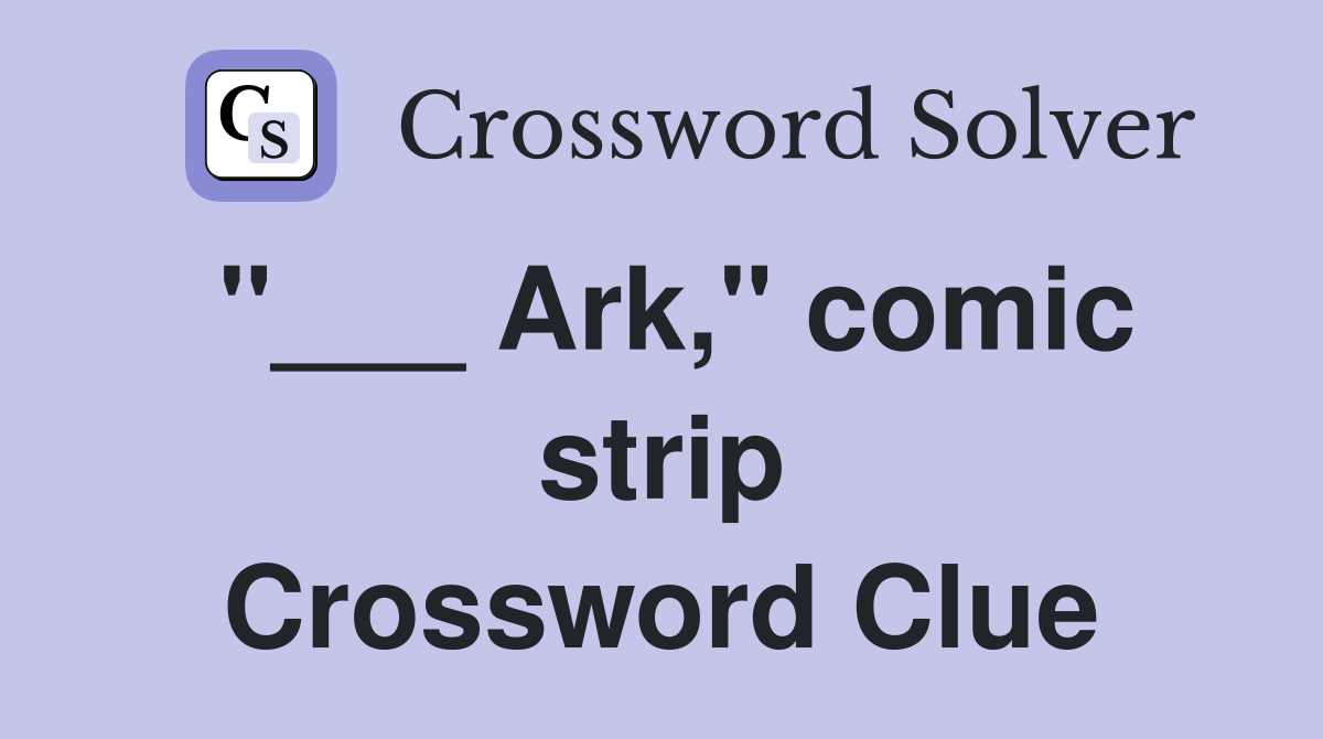 "___ Ark," comic strip Crossword Clue