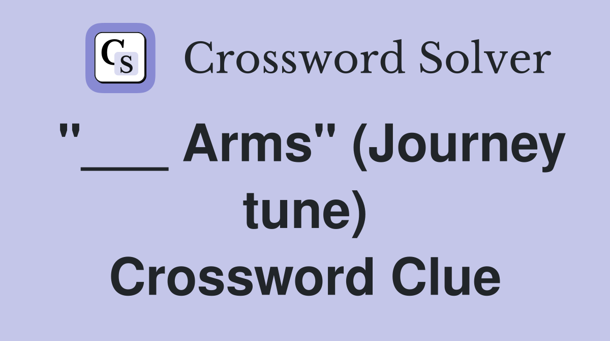 "___ Arms" (Journey tune) Crossword Clue