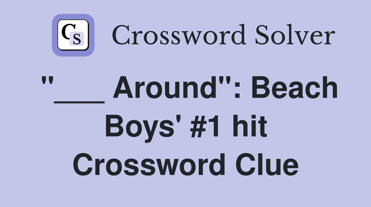 "___ Around": Beach Boys' #1 hit Crossword Clue