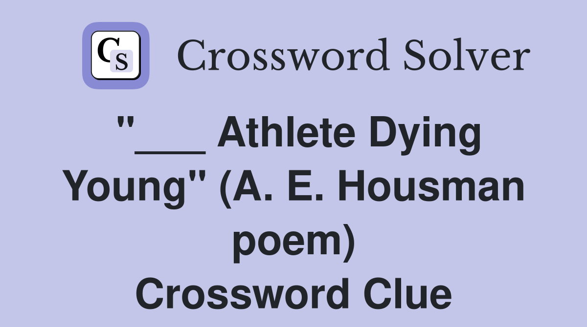 "___ Athlete Dying Young" (A. E. Housman poem) Crossword Clue