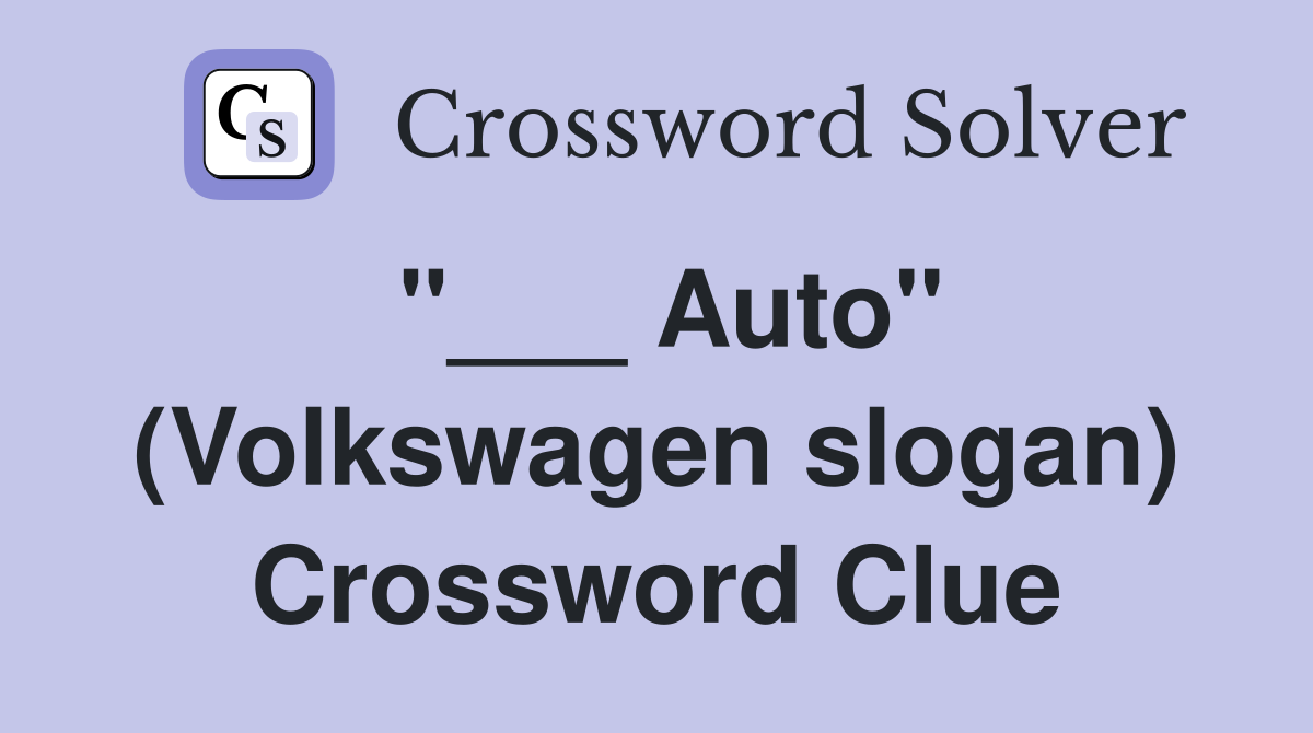 "___ Auto" (Volkswagen slogan) Crossword Clue