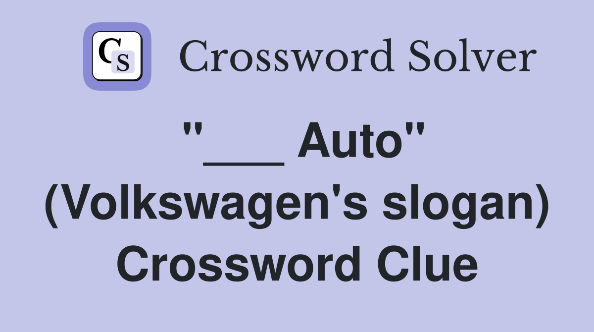 "___ Auto" (Volkswagen's slogan) Crossword Clue