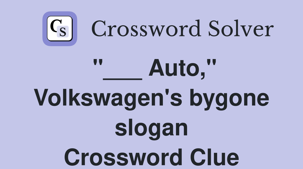 "___ Auto," Volkswagen's bygone slogan Crossword Clue