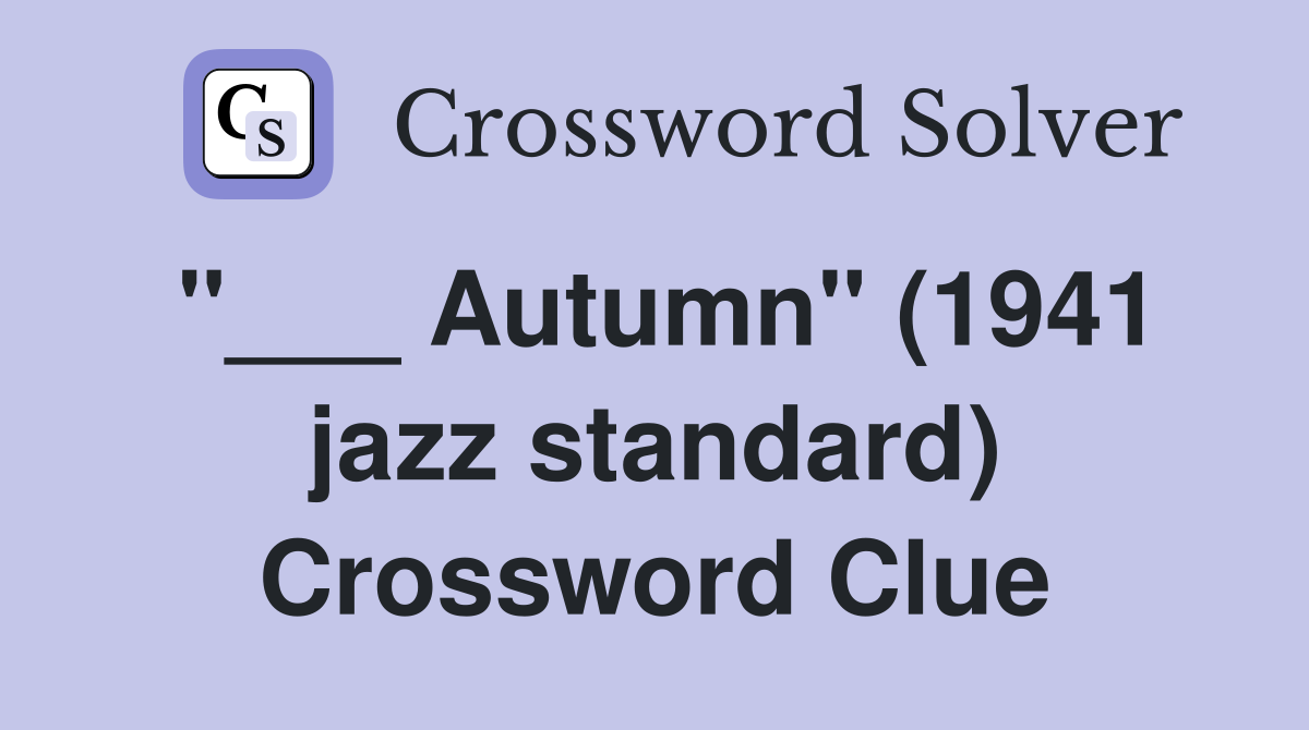 "___ Autumn" (1941 jazz standard) Crossword Clue