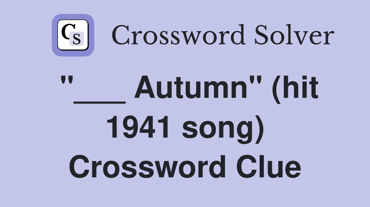 "___ Autumn" (hit 1941 song) Crossword Clue