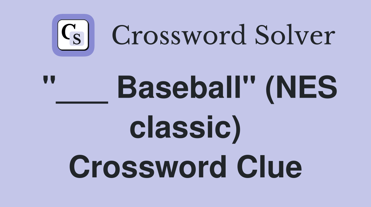 "___ Baseball" (NES classic) Crossword Clue