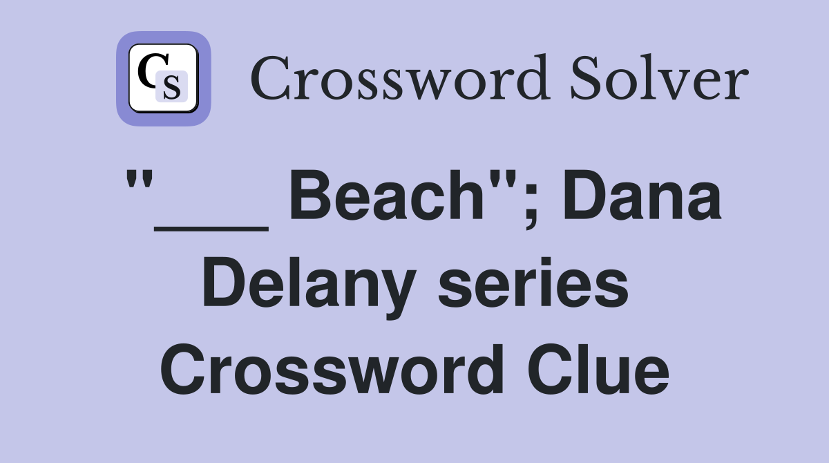 "___ Beach"; Dana Delany series Crossword Clue