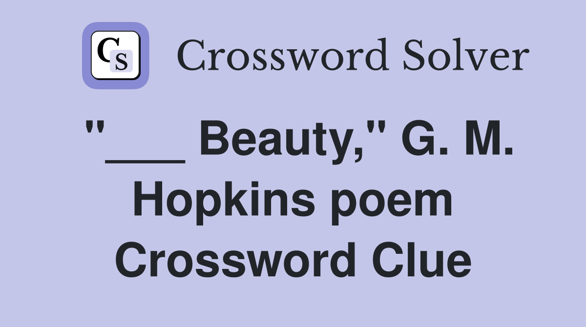 "___ Beauty," G. M. Hopkins poem Crossword Clue