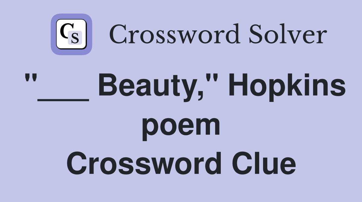 "___ Beauty," Hopkins poem Crossword Clue