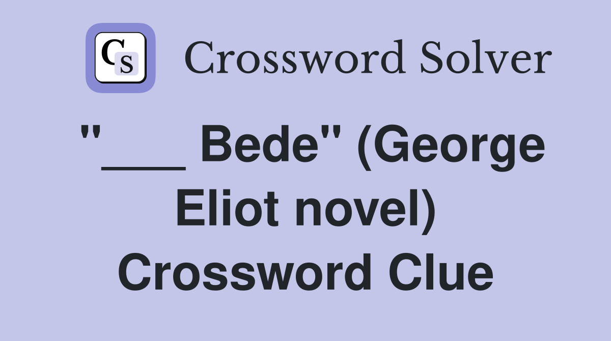 "___ Bede" (George Eliot novel) Crossword Clue
