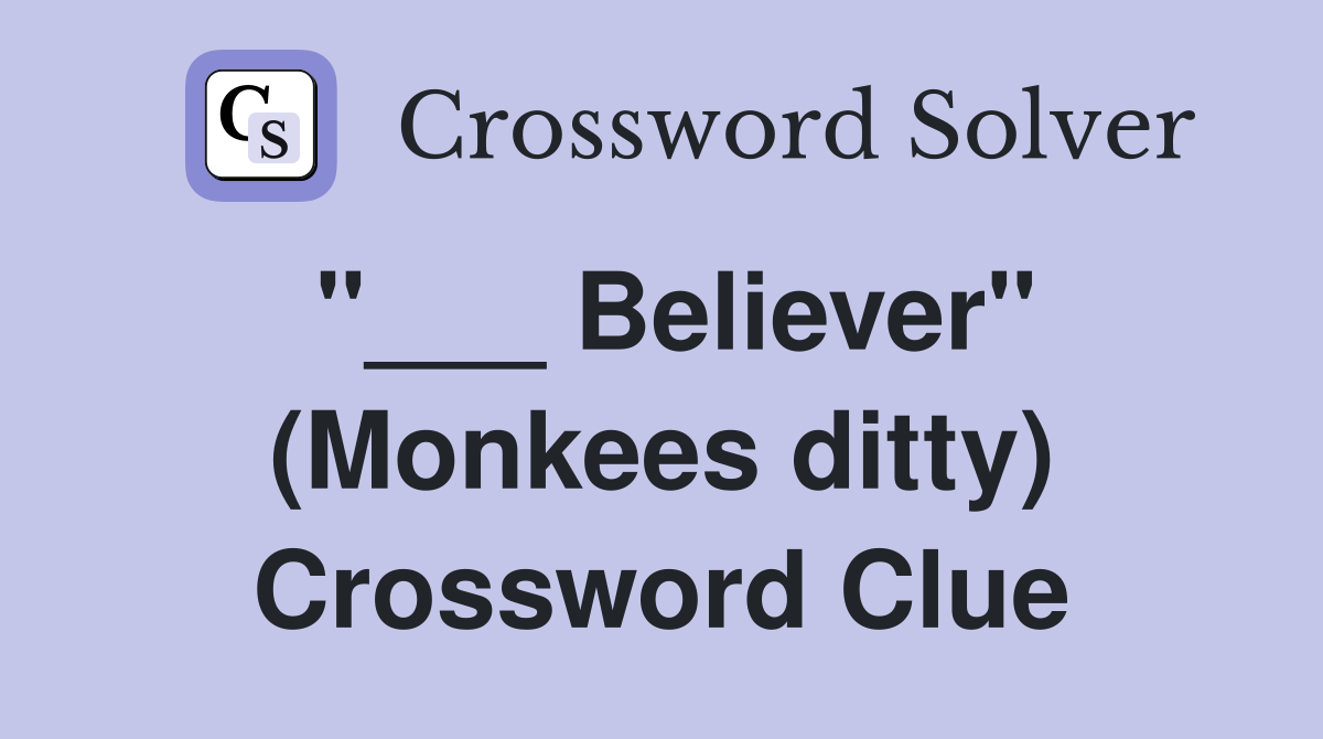"___ Believer" (Monkees ditty) Crossword Clue