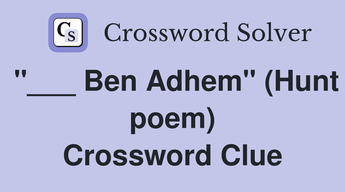 "___ Ben Adhem" (Hunt poem) Crossword Clue