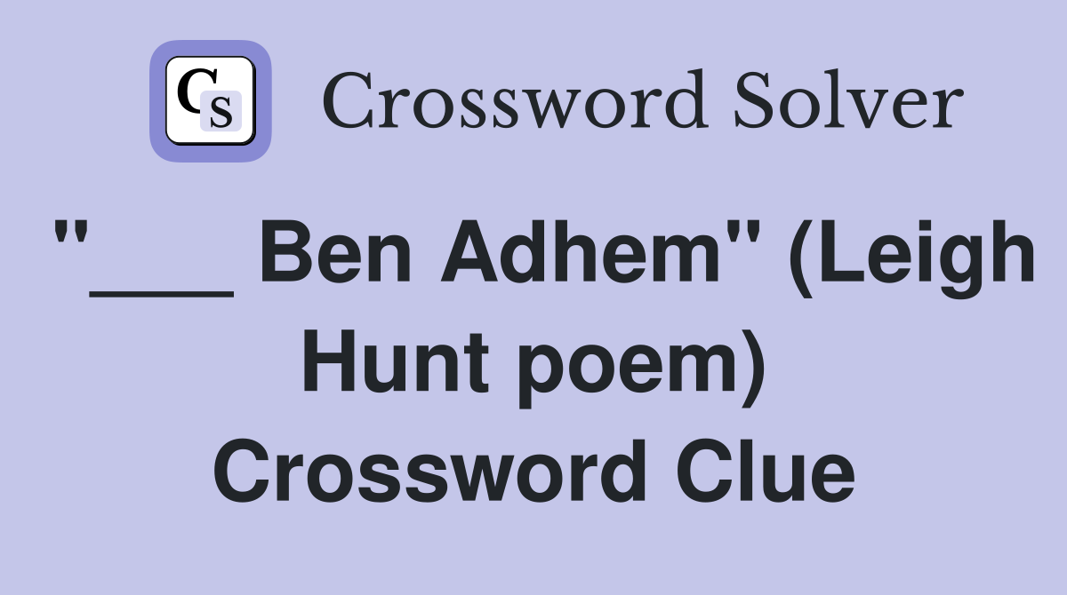 "___ Ben Adhem" (Leigh Hunt poem) Crossword Clue