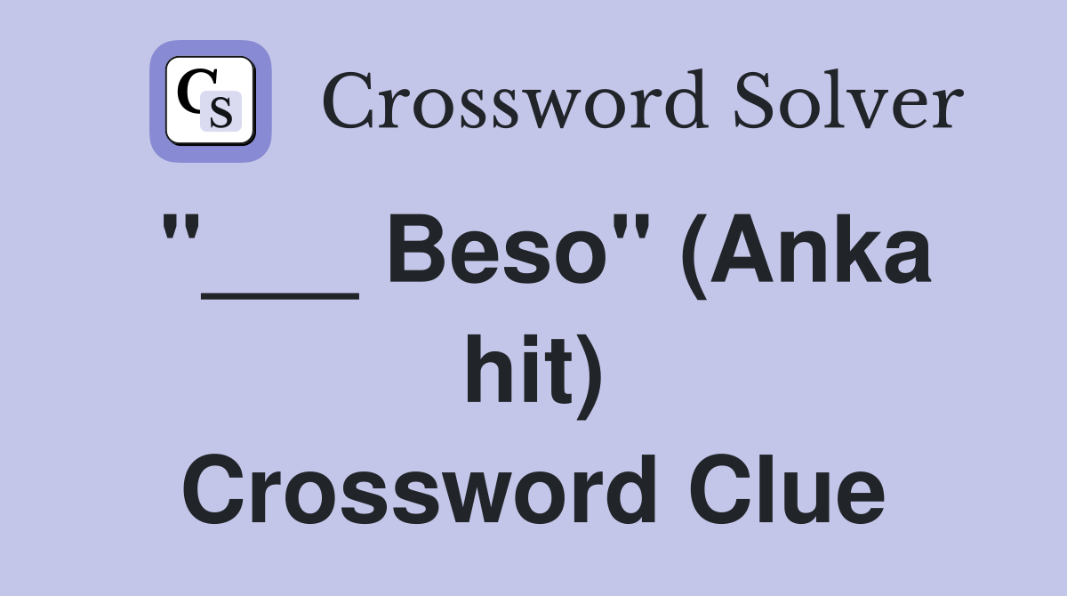 "___ Beso" (Anka hit) Crossword Clue