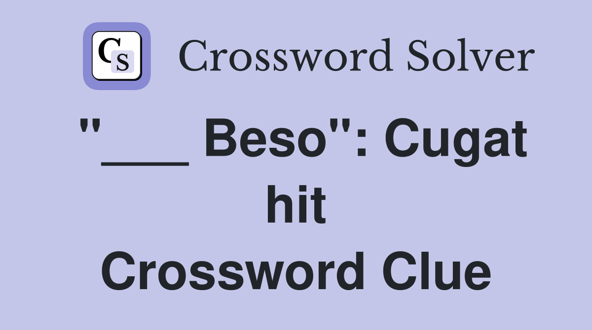 "___ Beso": Cugat hit Crossword Clue