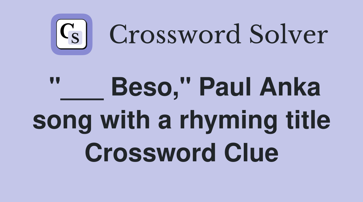 "___ Beso," Paul Anka song with a rhyming title Crossword Clue