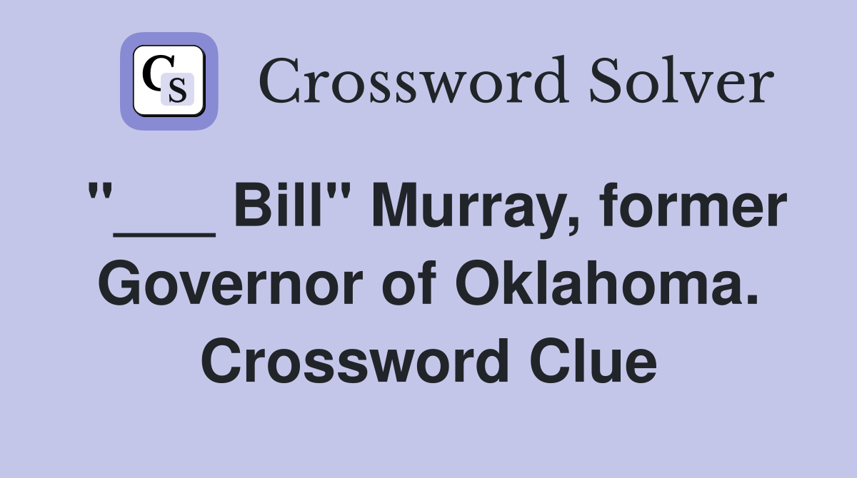 "___ Bill" Murray, former Governor of Oklahoma. Crossword Clue