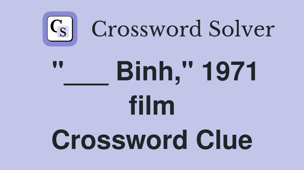 "___ Binh," 1971 film Crossword Clue