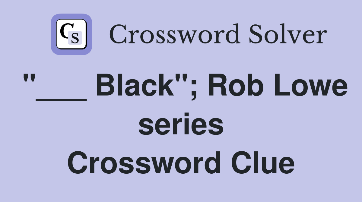 "___ Black"; Rob Lowe series Crossword Clue