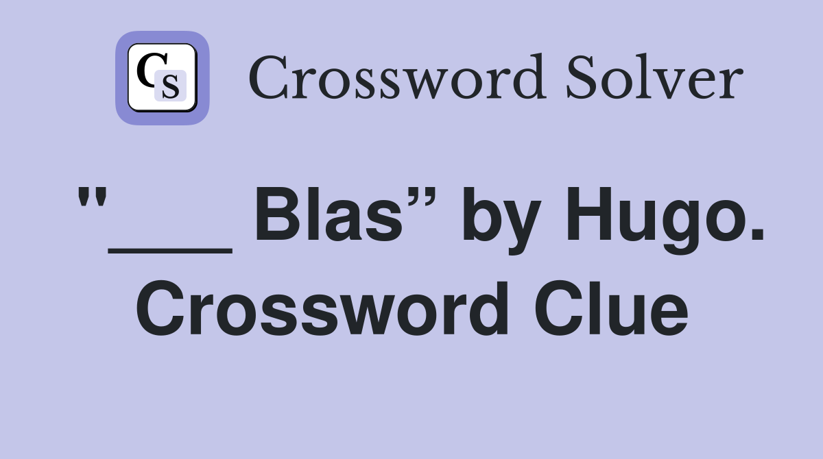 "___ Blas” by Hugo. Crossword Clue