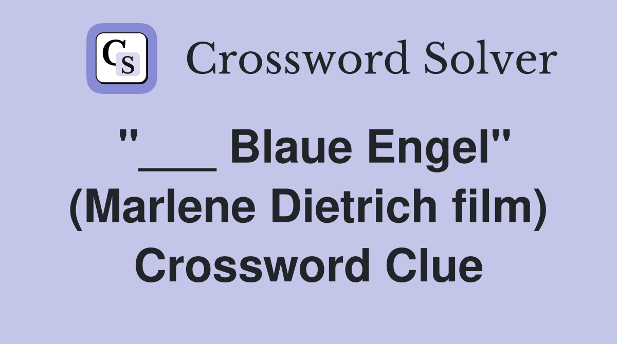 "___ Blaue Engel" (Marlene Dietrich film) Crossword Clue