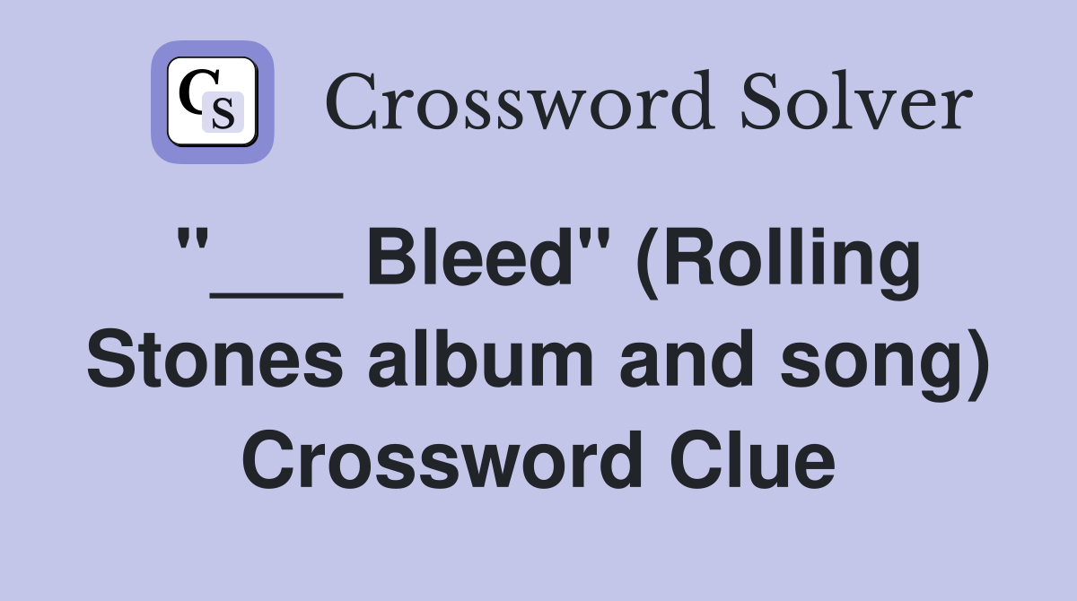 "___ Bleed" (Rolling Stones album and song) Crossword Clue