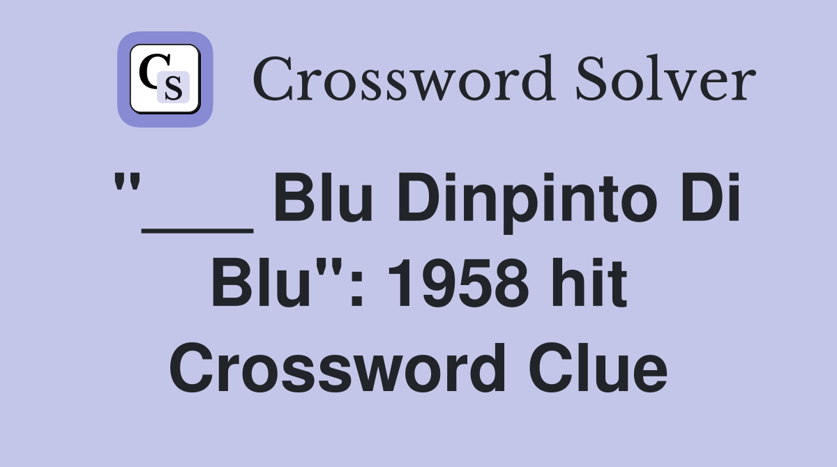 "___ Blu Dinpinto Di Blu": 1958 hit Crossword Clue