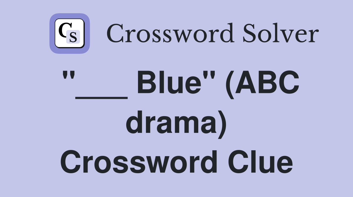 "___ Blue" (ABC drama) Crossword Clue