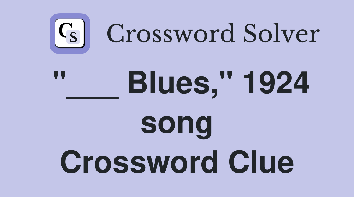 "___ Blues," 1924 song Crossword Clue