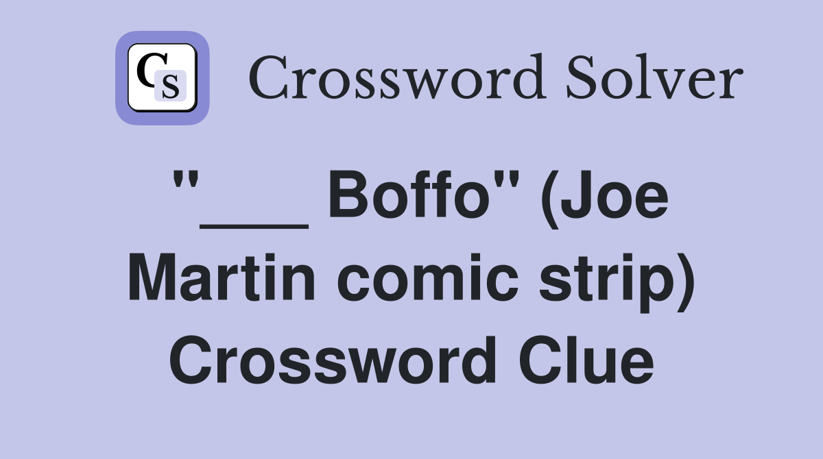 "___ Boffo" (Joe Martin comic strip) Crossword Clue