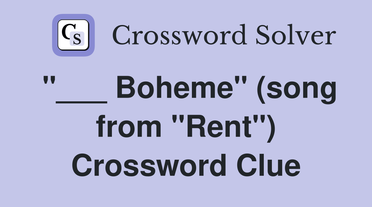 "___ Boheme" (song from "Rent") Crossword Clue