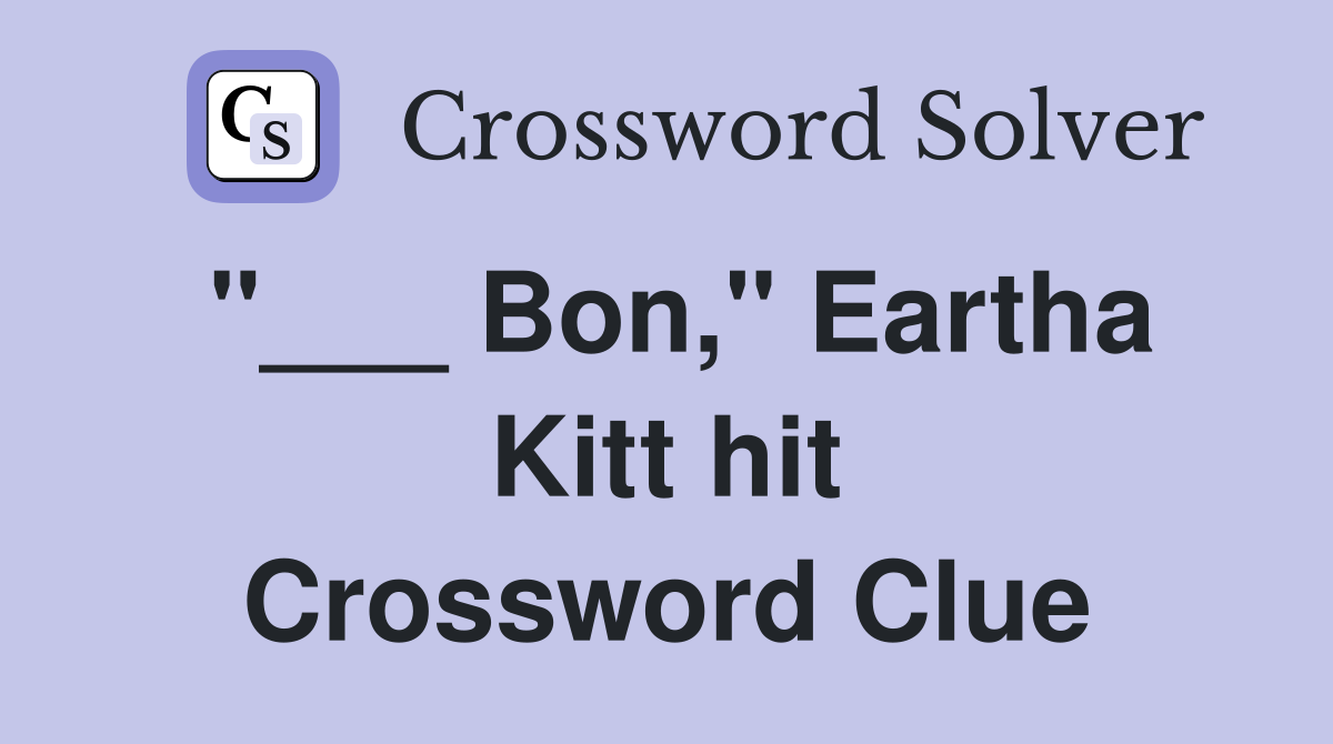 "___ Bon," Eartha Kitt hit Crossword Clue