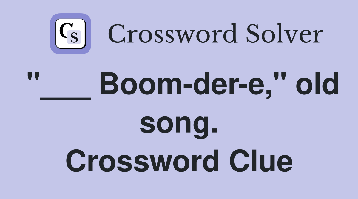 "___ Boom-der-e," old song. Crossword Clue