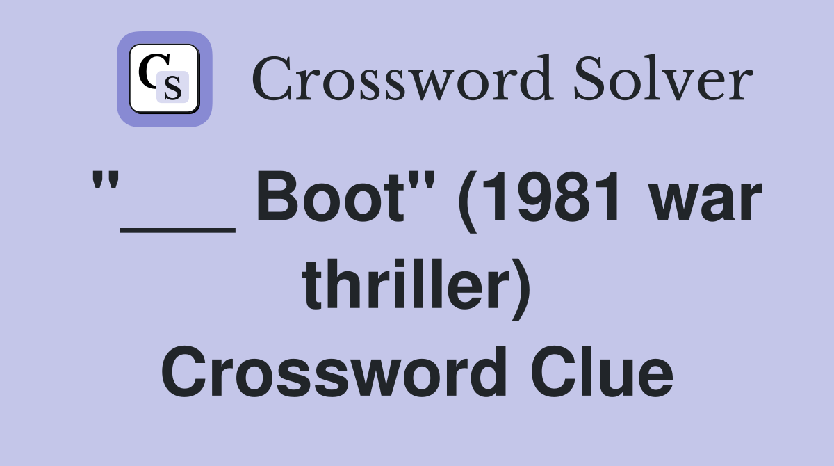 "___ Boot" (1981 war thriller) Crossword Clue