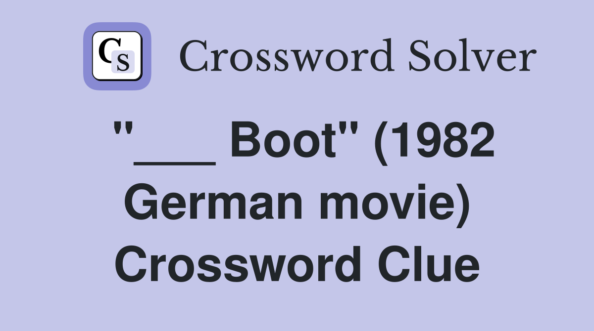 "___ Boot" (1982 German movie) Crossword Clue