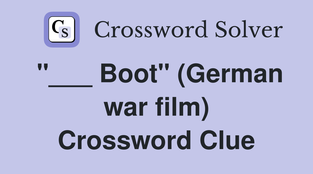 "___ Boot" (German war film) Crossword Clue