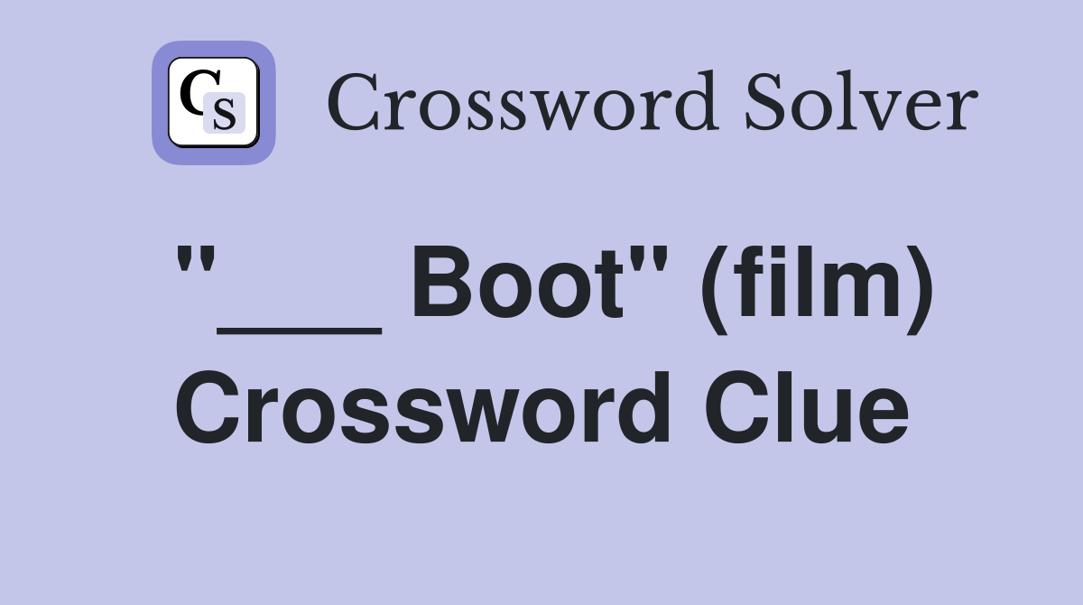 "___ Boot" (film) Crossword Clue